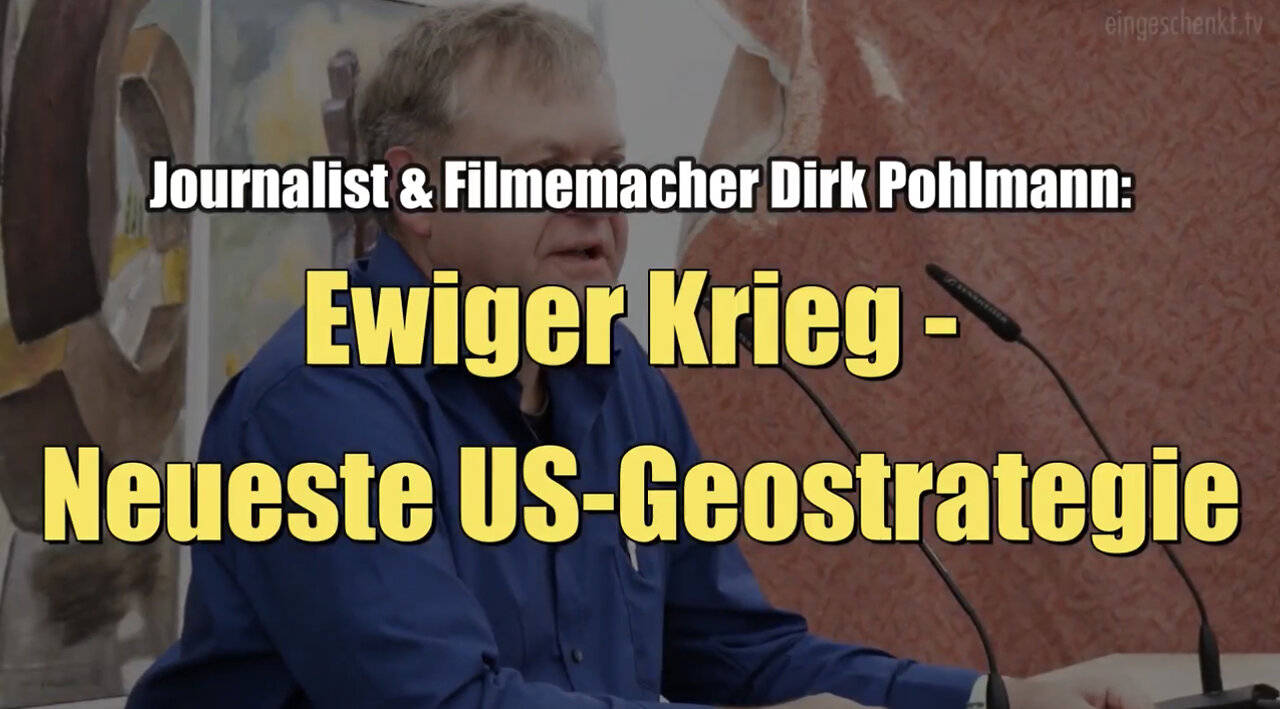 Dirk Pohlmann: Ewiger Krieg - Neueste US-Geostrategie (30.07.2022)