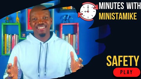 SAFETY - Minutes With MinistaMike, FREE COACHING VIDEO