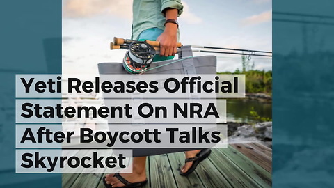 Yeti Releases Official Statement On NRA After Boycott Talks Skyrocket