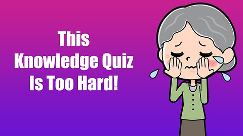 Impossible Knowledge Quiz