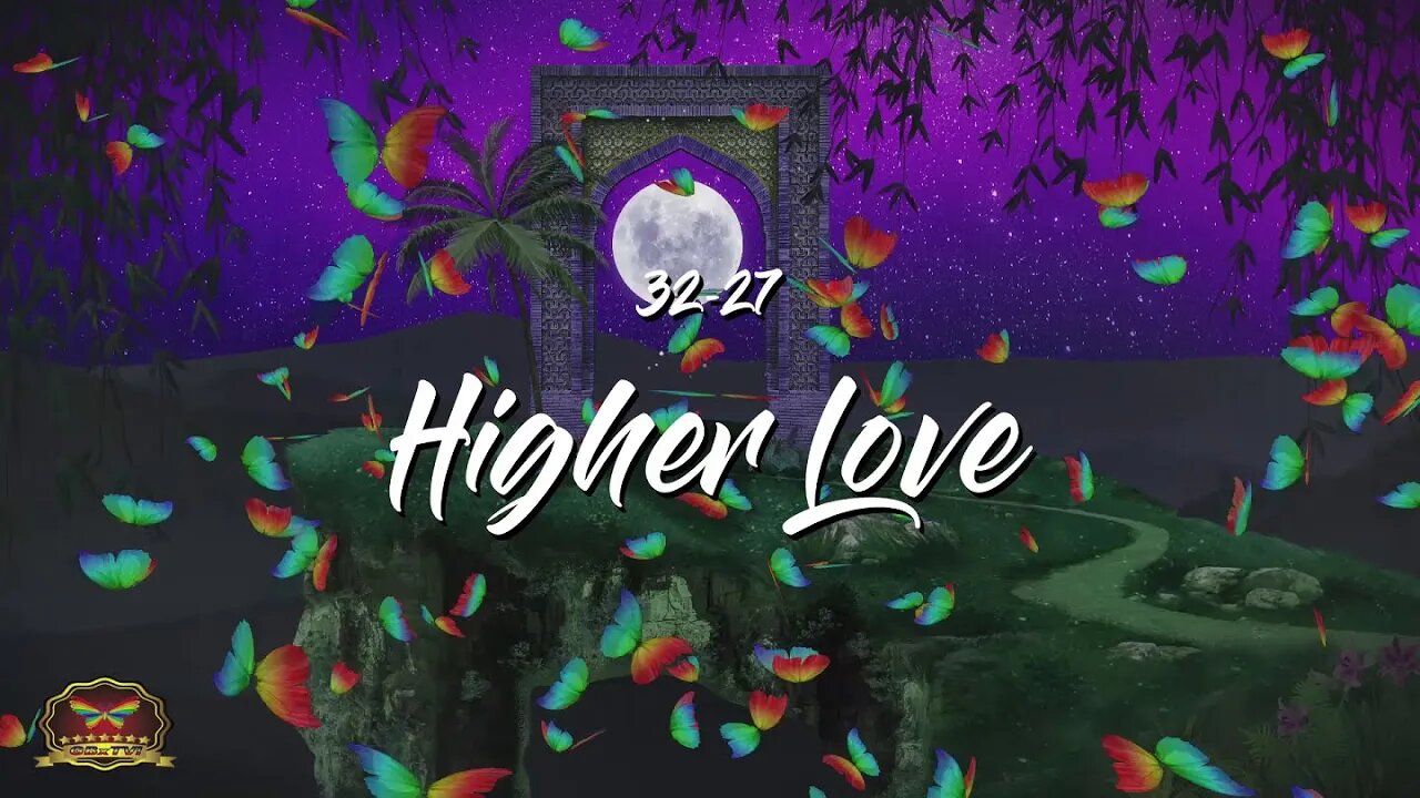 32-27 Higher Love (OFFICIAL MUSIC VIDEO)