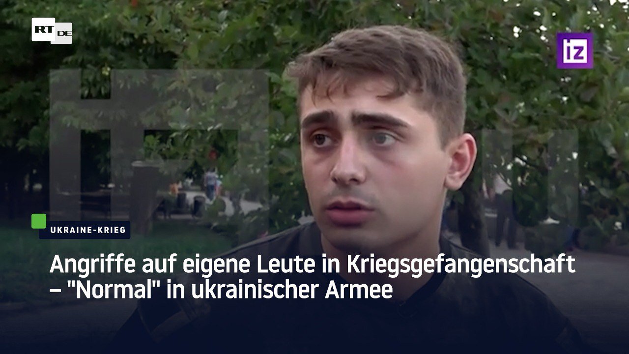 Angriffe auf eigene Leute in Kriegsgefangenschaft – "Normal" in ukrainischer Armee