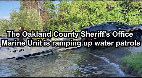 The Oakland County Sheriff's Office Marine Unit is ramping up water patrols