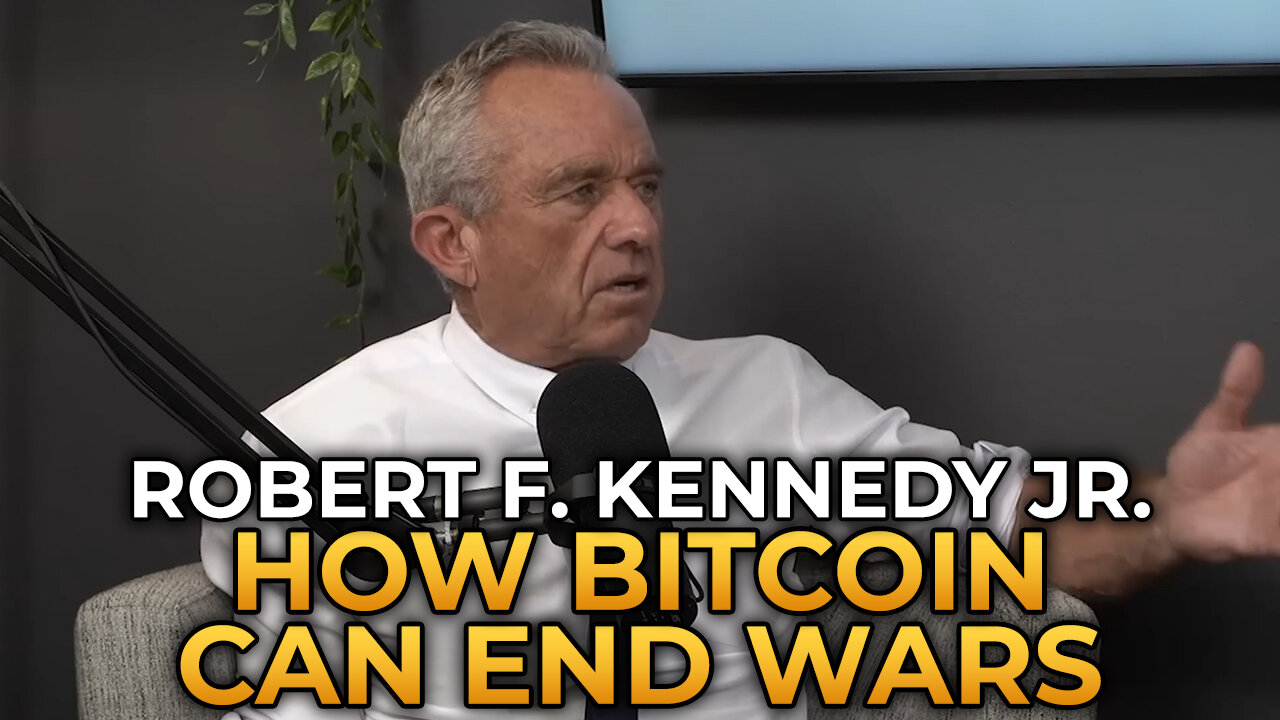 Robert F. Kennedy Jr. - How Bitcoin Can End Wars