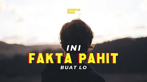 8 FAKTA PAHIT yang harus lo telan!