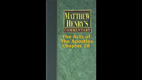 Matthew Henry's Commentary on the Whole Bible. Audio produced by Irv Risch. Acts, Chapter 28