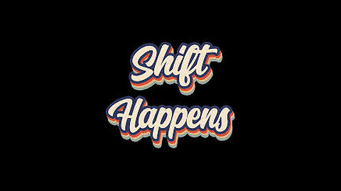 SHIFT HAPPENS: 10/18/24