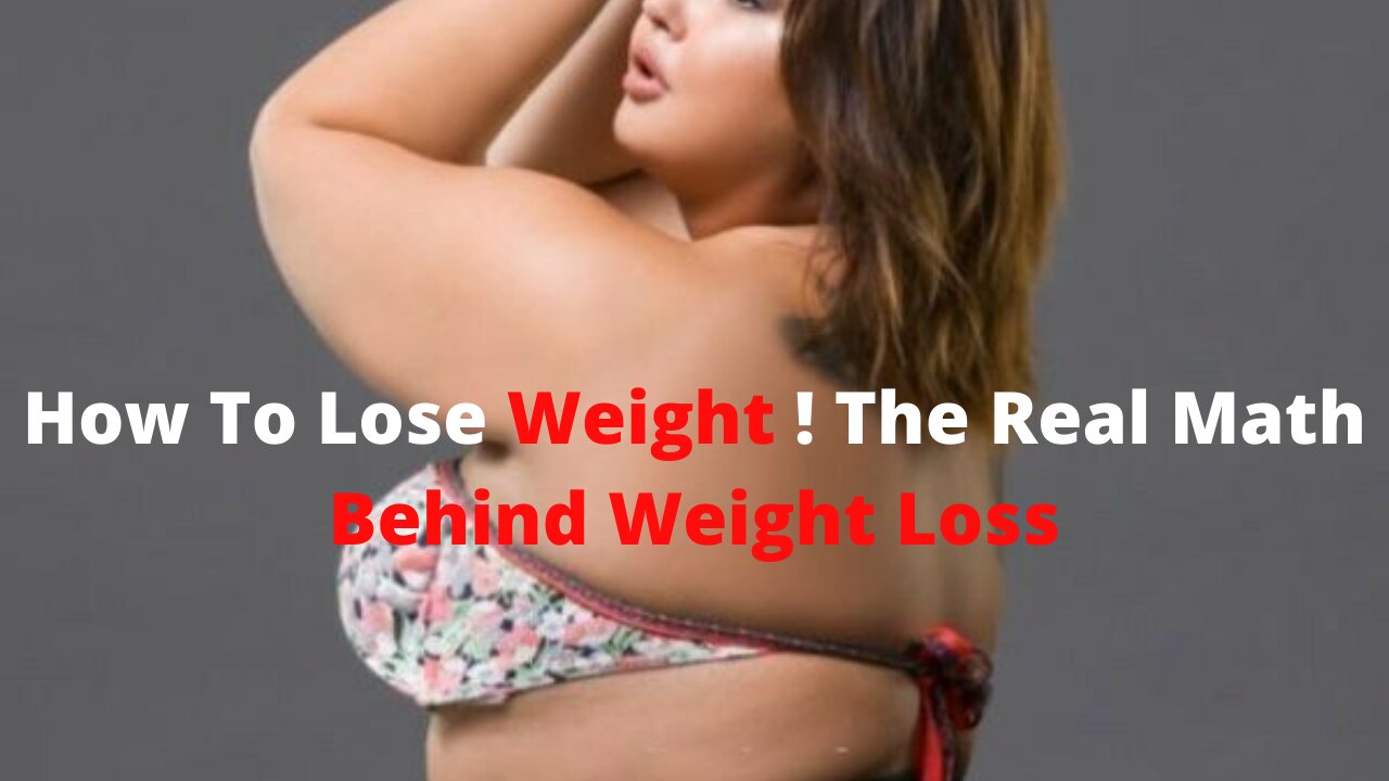 How To Lose Weight ! The Real Math Behind Weight Loss