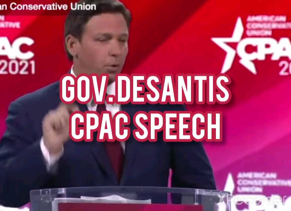 Gov. DeSantis CPAC SPEECH