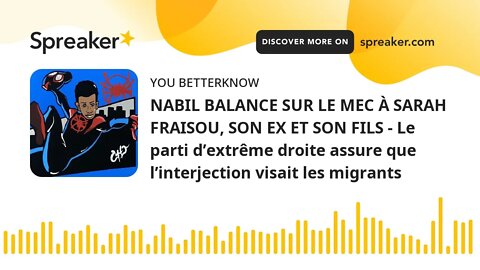 NABIL BALANCE SUR LE MEC À SARAH FRAISOU, SON EX ET SON FILS - Le parti d’extrême droite assure que