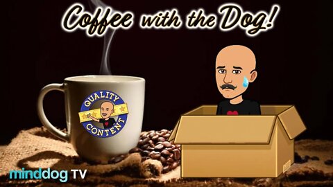 Coffee with the Dog EP79 - Tuesdays with Minddog