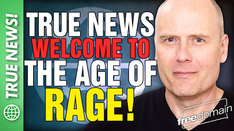 FREEDOMAIN TRUE NEWS: WELCOME TO THE AGE OF RAGE!