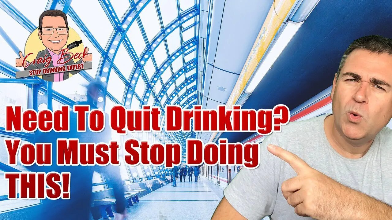 Need To Quit Drinking? You Must Stop Doing THIS!