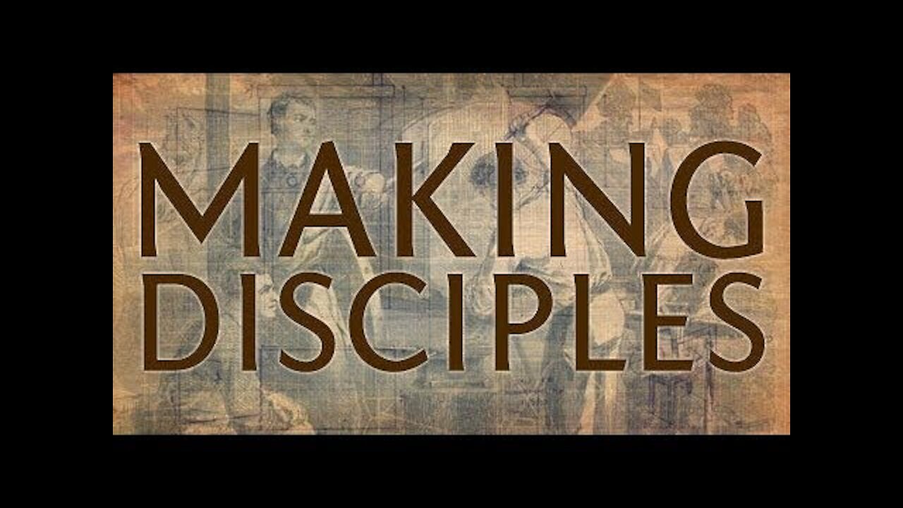 20180213 MAKING DISCIPLES FOR JESUS CHRIST