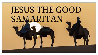 JESUS ​​THE GOOD SAMARITAN