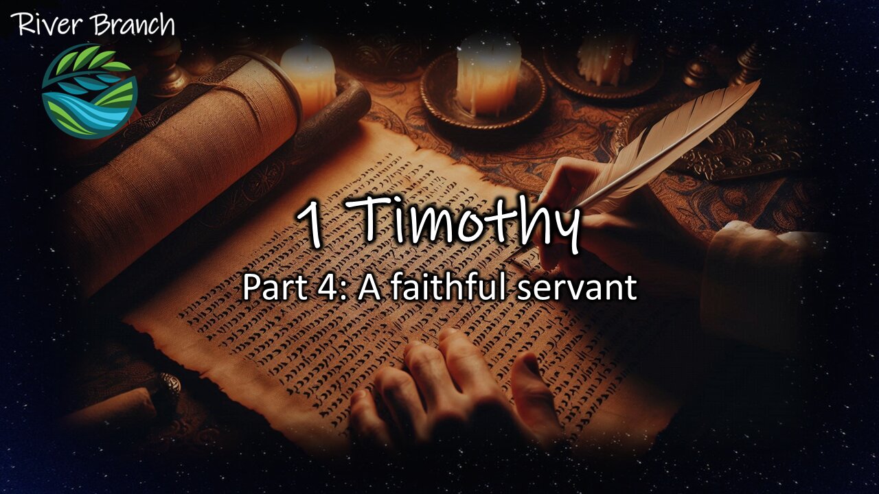 1 Timothy - Part 4: A faithful servant