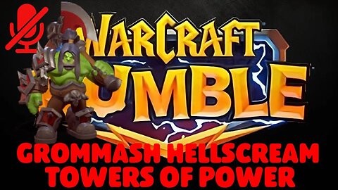 WarCraft Rumble - Grommash Hellscream - Towers of Power