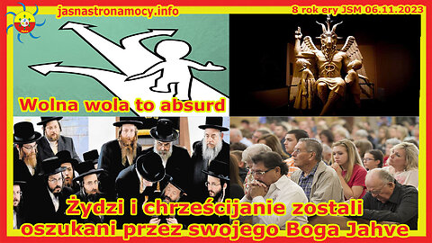 Wolna wola to absurd Żydzi i chrześcijanie zostali oszukani przez swojego Boga Jahve