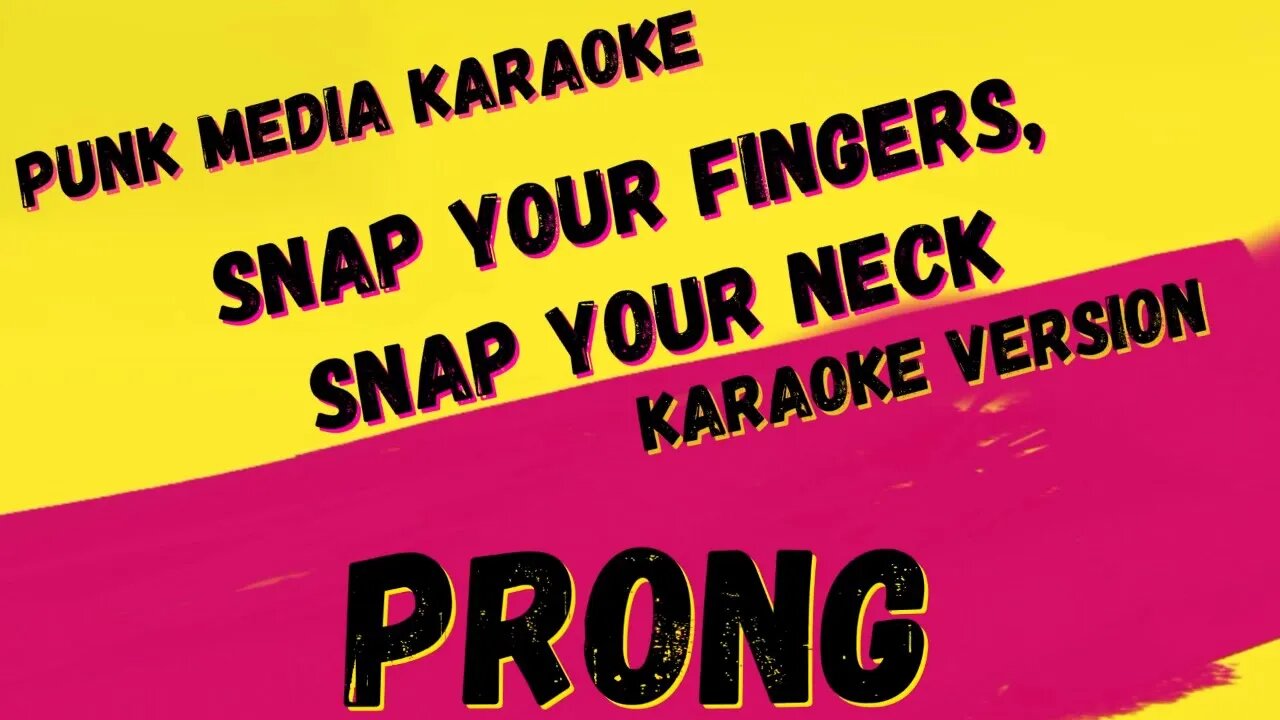 PRONG ✴ SNAP YOUR FINGERS, SNAP YOUR NECK ✴ KARAOKE INSTRUMENTAL ✴ PMK