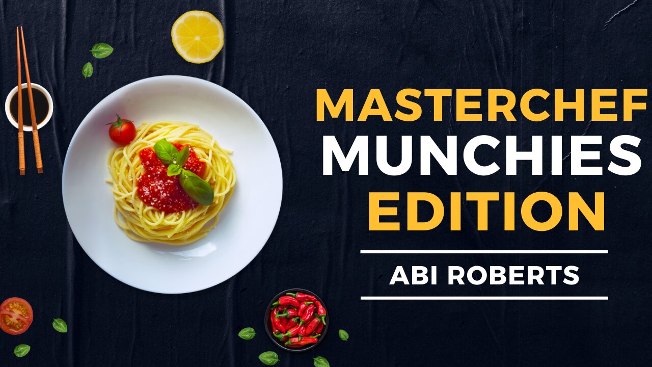 Masterchef : Munchies Edition - Abi Roberts