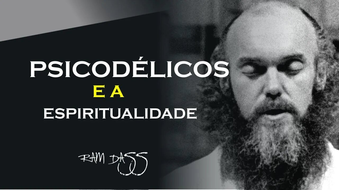 OS PSICODÉLICOS E A ESPIRITUALIDADE, RAM DASS DUBLADO, ECKHART TOLLE DUBLADO