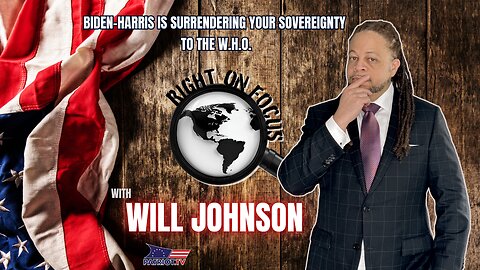 Biden-Harris is Surrendering Your Sovereignty to the W.H.O.