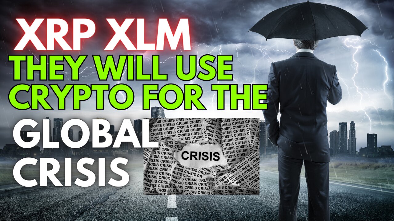 THEY WILL USE CRYPTO DURING THE NEXT GLOBAL CRISIS XRP XLM