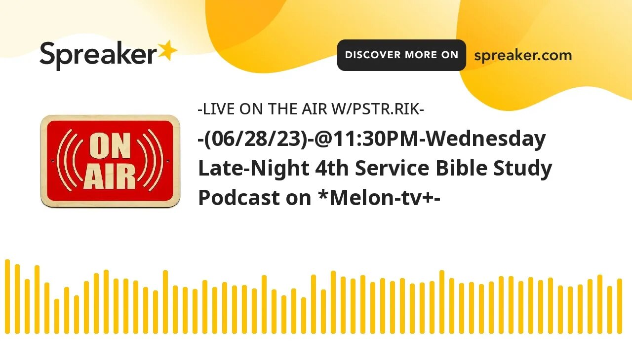 -(06/28/23)-@11:30PM-Wednesday Late-Night 4th Service Bible Study Podcast on *Melon-tv+-