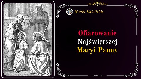 Ofiarowanie Najświętszej Maryi Panny | 21 Listopad