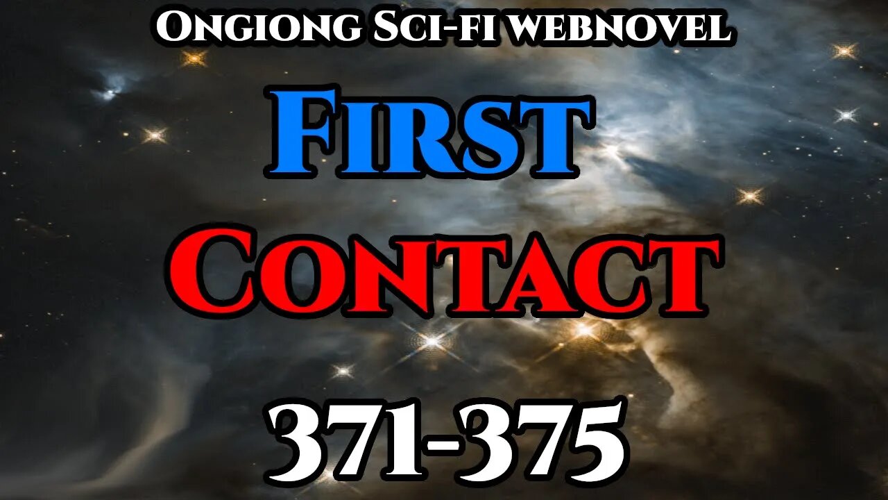 First Contact CH. 371- 375 (HFY Audiobook , Humans are Space Orcs)