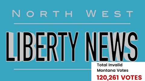 NWLNews - Bombshell! Over 120K Invalid Votes in Montana in 2020