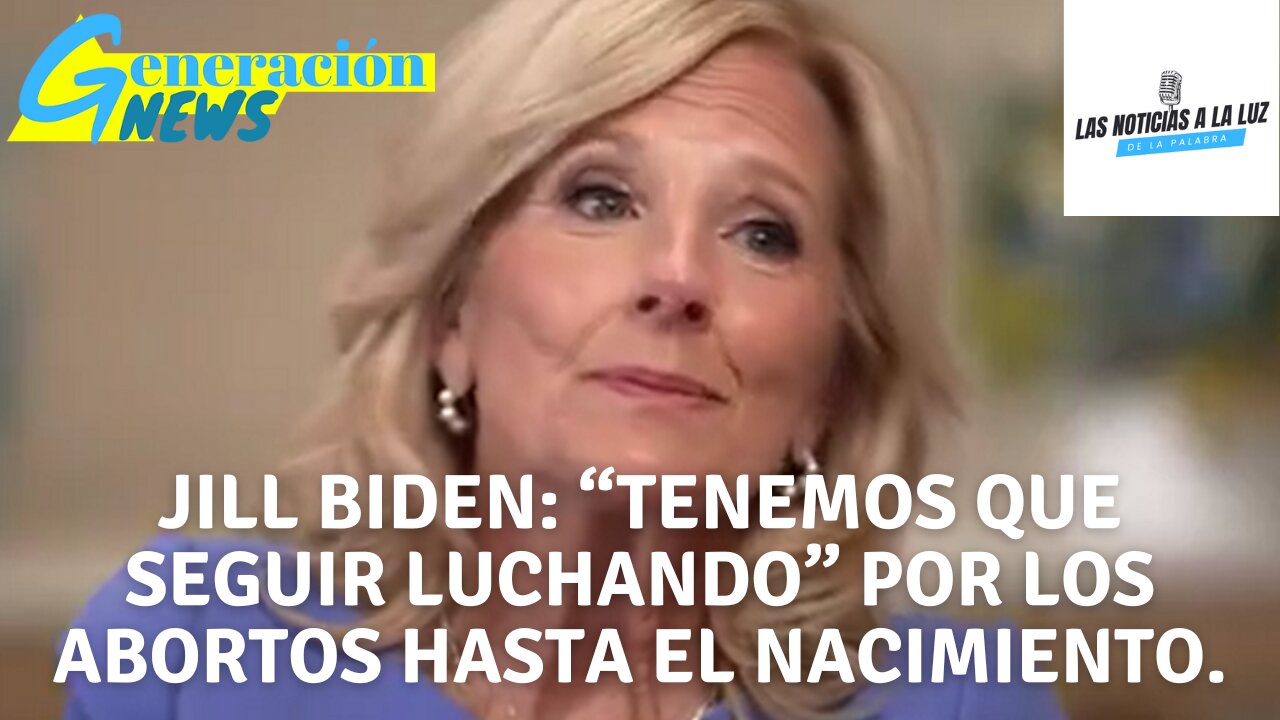 Jill Biden “Tenemos que seguir luchando” por los abortos hasta el nacimiento (1ra parte)