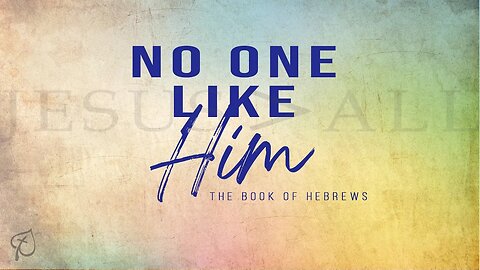 No One Like Him | Hebrews 2:1-4