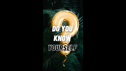 Do you know YOURSELF?