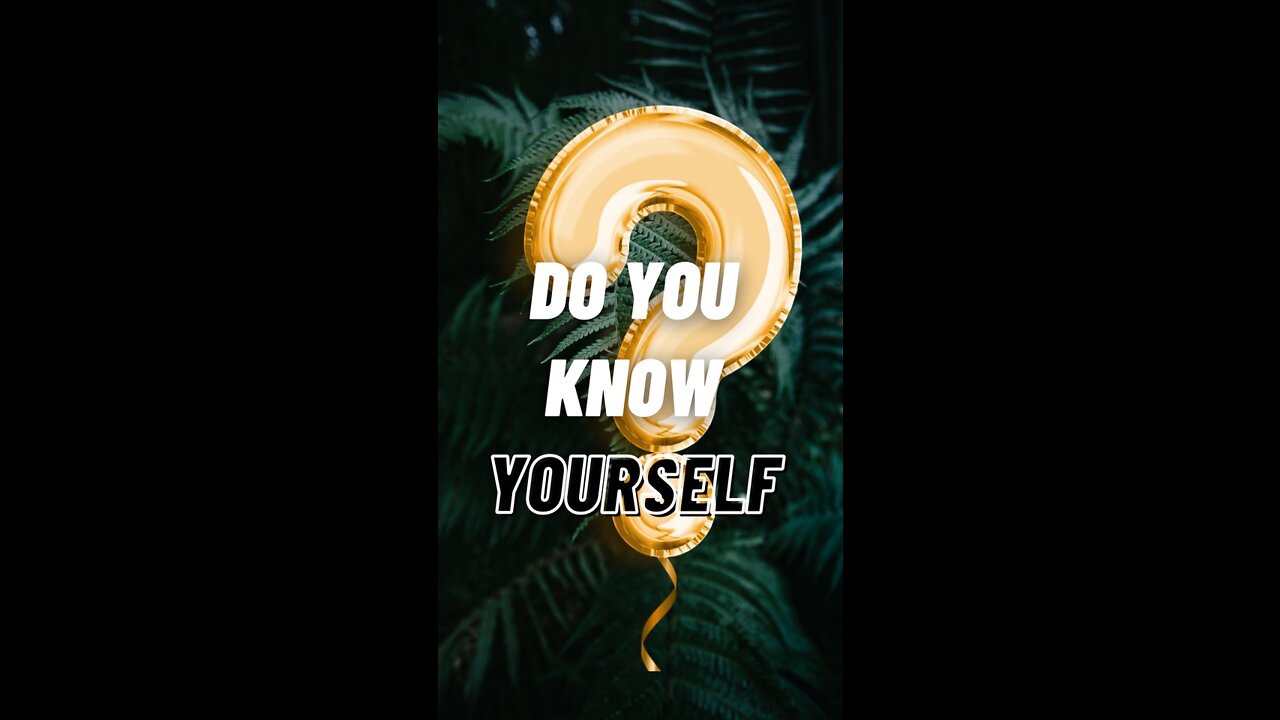 Do you know YOURSELF?