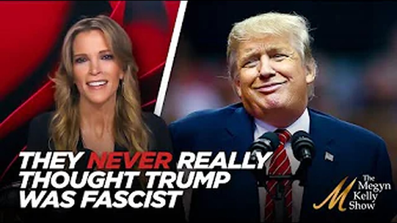 Megyn Show- How Apparently Kamala and the Left Never Really Believed Trump Was a Fascist After All