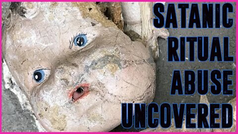 Satanic Ritual Abuse Uncovered