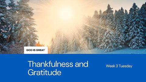 Thankfulness and Gratitude Week 3 Tuesday