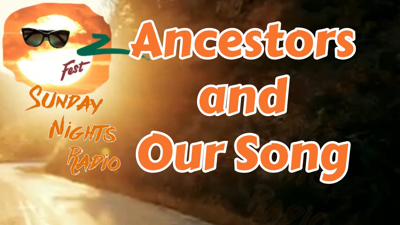 Sunday Nights Radio: Ancestors and Our Song