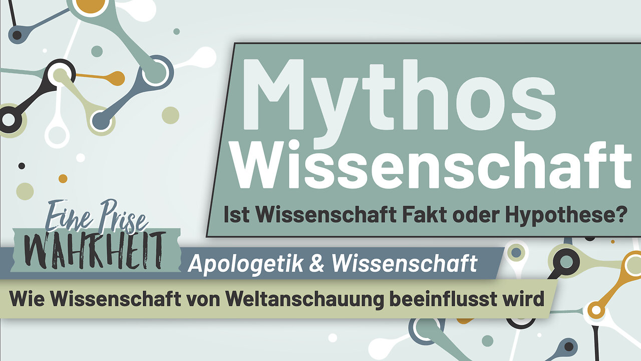 Mythos Wissenschaft - Wie Wissenschaft von Weltanschauung beeinflusst wird | Apologetik