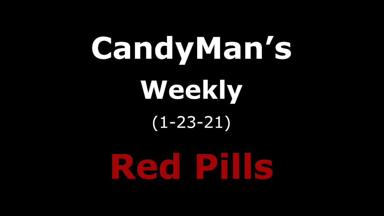 CandyMan's Weekly Red Pills 1-23-21