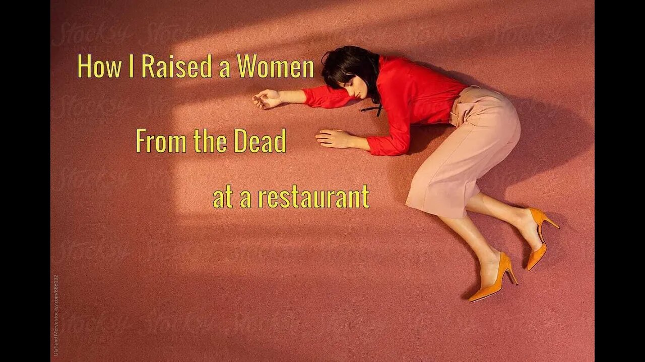 How I Raised a Women From the Dead at a restaurant by Doc Yeager