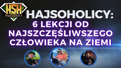 HajSoHolicy - 6 LEKCJI OD NAJSZCZĘŚLIWSZEGO CZŁOWIEKA NA ZIEMI