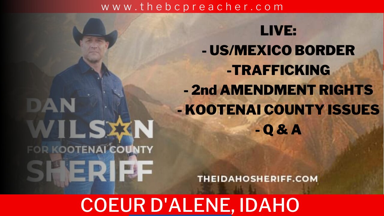 Dan Wilson ♦️ Citizen's Brief Invasion The Border #livestream #idaho #sheriff #kootenaicounty