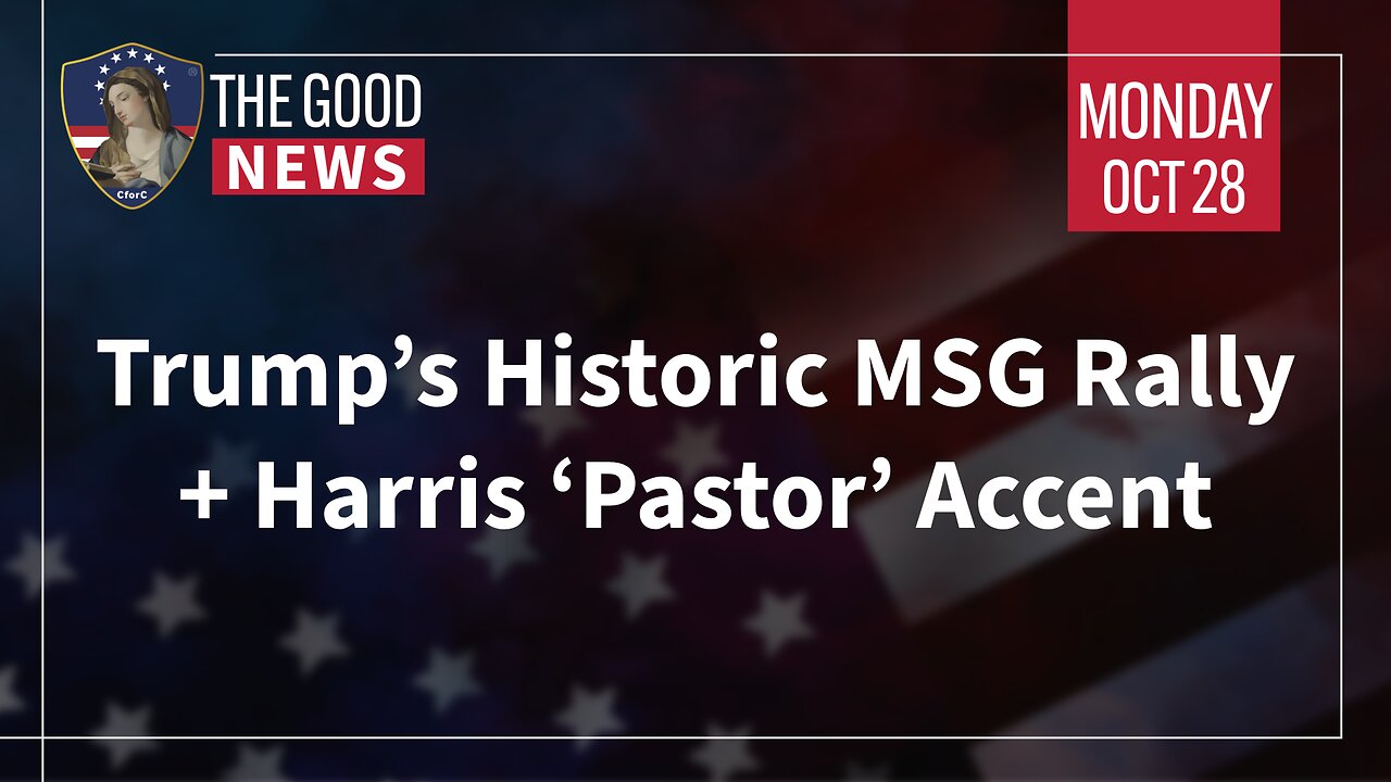 The Good News - Oct 28th 2024: Trump’s Historic MSG Rally, Harris ‘Pastor’ Accent + More!