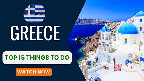 Greece, Top 15 things to do.