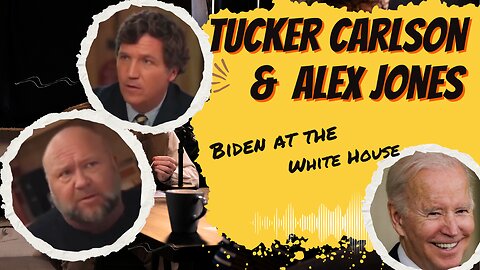 Biden at the White House - Tucker Carlson & Alex Jones
