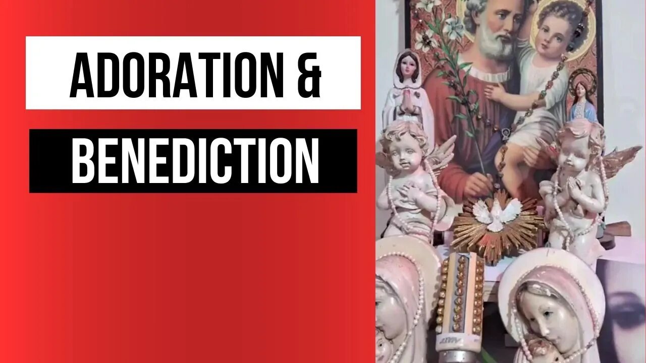 Adoration & Benediction with Christine - Thu, May 18th, 2023