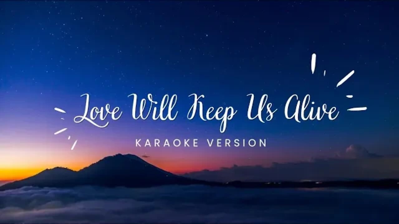 Love Will Keep Us Alive Karaoke version