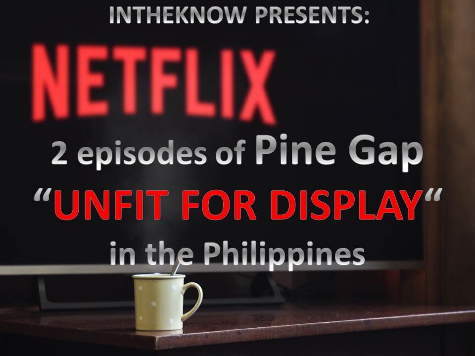 INTHEKNOW - 2 episodes of Pine Gap "UNFIT FOR DISPLAY" in the Philippines